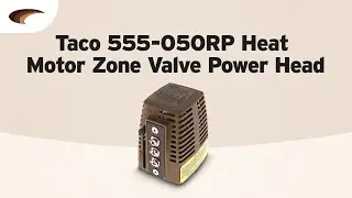 Taco 555-050RP Heat Motor Zone Valve Power Head