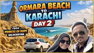 🎥 Ormara Beach to Karachi | Princess of Hope Balochistan | Day 2 Road Trip