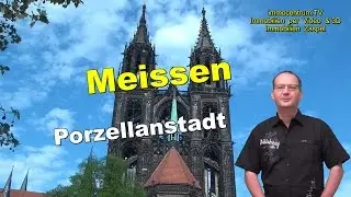Mei&szlig;en🏰⛪😃⛲Sehensw&uuml;rdigkeiten in Meissen per Videoreisef&uuml;hrer* Mei&szlig;en-Porzellan/ Weinstadt in Sachsen