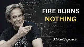 Why Does Fire BURN? Feynman's Answer Will DESTROY Your Reality