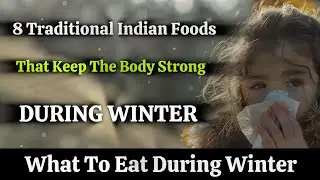 8 Foods That Keep The Body Strong During Winter l Best Food to Eat in Winter I What to eat in winter