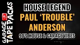 Paul &lsquo;Trouble&rsquo; Anderson | Classic House & Garage Set | 90s Underground Vibes