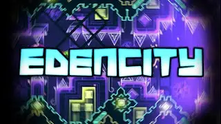 EdenCity (Insane Demon List) || Geometry Dash [2.1]