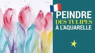 Tulipes colorées à l'aquarelle - VERSION FRANÇAISE