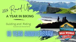 Real world Riding - 2024 Roundup: Mountainbike Scotland and Switzerland