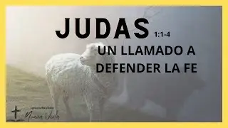 Ep&iacute;stola de Judas: Un LLAMADO a DEFENDER la Fe | Judas 1:1-4 | 05.03.2023