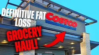 EASY FAT LOSS GROCERY HAUL | Definitive Costco Fat Loss Shopping Guide
