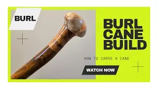 CARVING a BURL CANE