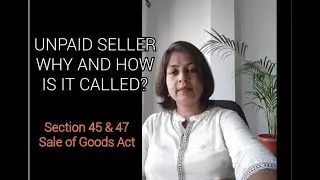 UNPAID SELLER  WHY AND HOW IS IT CALLED | RIGHT OF LIEN | SEC. 45 & 47 | CA FOUNDATION BUSINESS LAW