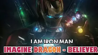 Iron Man - Believer 「MMV」【HD】/ I Am Iron Man  / RIP Iron Man / Marvel Music Video / Avenger End Game