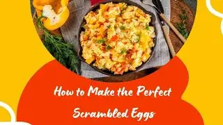 HOW TO MAKE PERFECT FLUFFY SCRAMBLED EGGS