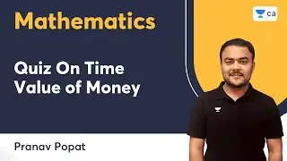 Quiz on Time Value of Money | Mathematics | Pranav Popat | CA Foundation