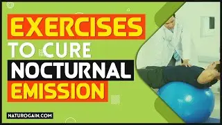 Exercises To Cure Nocturnal Emission Forever Nightfall Natural Treatment
