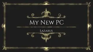 My New PC Lazarus