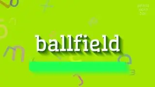 BALLFIELD - HOW TO PRONOUNCE BALLFIELD? #ballfield