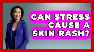 Can Stress Cause A Skin Rash? - Inside Body Image