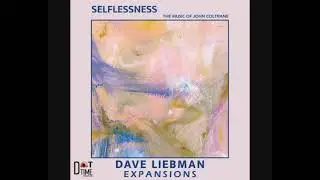 Dave Liebman Expansions   Selflessness   The Music Of John Coltrane [2021   Album]