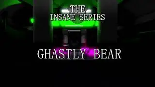 Ghastly Bear - The Insane Series: Chapter 6 OST