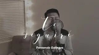 Te seguire | Fernando Gallegos
