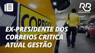 Ex-presidente dos Correios aponta saída para crise e critica gestão atual da estatal
