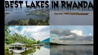 RWANDA'S TOP 5 LAKES TO VISIT AND SWIM!!!