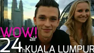 24 HOURS IN KUALA LUMPUR, MALAYSIA