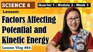 SCIENCE 8 Q1 Module 3 - Factors Affecting Potential and Kinetic Energy