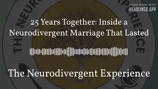 25 Years Together: Inside a Neurodivergent Marriage That Lasted | The Neurodivergent Experience