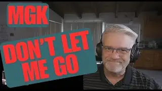 MGK - Don't Let Me Go - Reaction - I wasn't Ready for This...