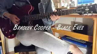 Bradley Cooper - Black Eyes(Guitar Cover)