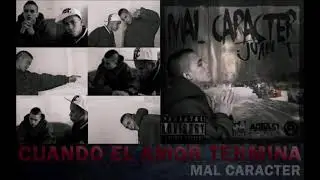 Juan T  - Cuando El Amor Termina (Mal Caracter)