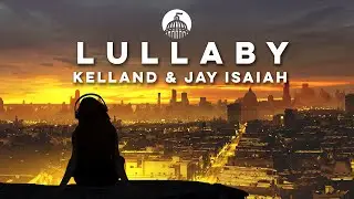 Kelland & Jay Isaiah - Lullaby