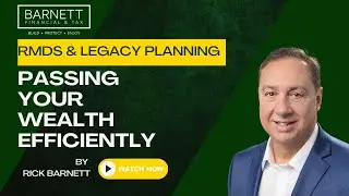 RMDs and Legacy Planning: Passing Wealth to the Next Generation - Barnett Financial & Tax