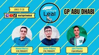 🟦 F&oacute;rmula Leal #GPAbuDhabi | Manuel Morera y Carlos Ortigosa de V9 Podcast, y Jairo Puertas 💛