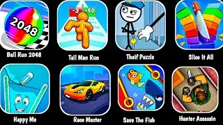 Ball game 3D,Save The Fish, Hunter Assassin ,Slice It All,Tall Man Run,Race Master, Happy Me