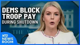 Dems Block Bill To Pay Troops; China Cuts Russian Oil After U.S. Sanctions | NTD Newsroom (Oct. 23)