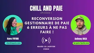 CHILL AND PAIE - &Eacute;pisode 1 : Reconversion Gestionnaire de Paie - 6 Erreurs &agrave; Ne Pas Faire