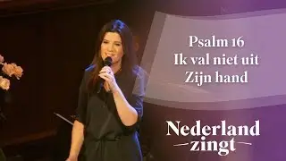 Ik val niet uit Zijn hand (Psalm 16) - Nederland Zingt