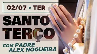 Santo Terço - Terça-feira - 02 de julho