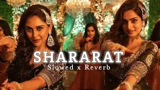 Shararat - Lofi (Slowed + Reverb) | Madhubanti Bagchi, Jasmine S | Dhurandhar | Lofictionvibes 