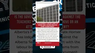 Alberta Gov't vs. Teachers Union: False Claims Spark Labour Board Fight! 😱