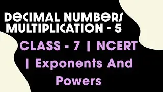 Decimal numbers multiplication 5|Class7|NCERT| Exponents and Powers
