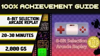 8-Bit Selection: Arcade Replay: Прохождение игры на 100% * 2000 GS за 20-30 минут *