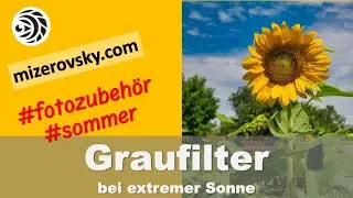 Graufilter bei extremer Sonne - mizerovsky.com