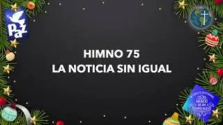 HIMNO 75: LA NOTICIA SIN IGUAL