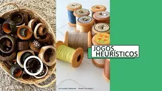 JOGOS HEURÍSTICOS E DICAS DE MATERIAIS