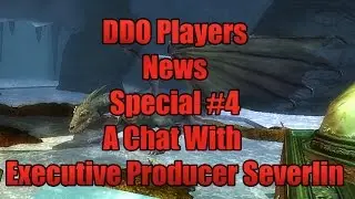 DDO Players News Special #4 A Chat With Executive Producer Severlin