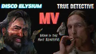 Disco Elysium || True Detective [MV] Brian is the most beautiful