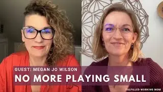 Megan Jo Wilson - No More Playing Small