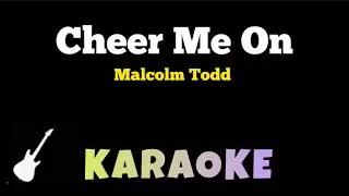 Malcolm Todd - Cheer Me On | Karaoke Guitar Instrumental